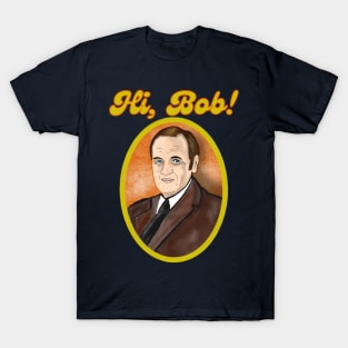 Hi, Bob! T-Shirt